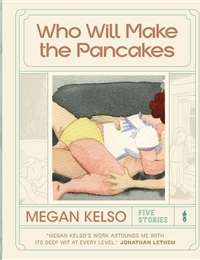 Who Will Make the Pancakes: Five Stories cover