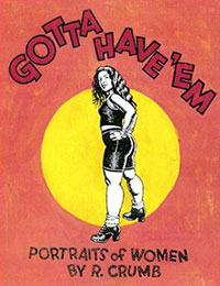 Gotta Have 'em: Portraits of Women by R. Crumb