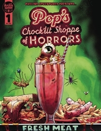 Pop's Chock'lit Shoppe of Horrors: Fresh Meat