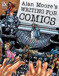 Alan Moore's Writing For Comics