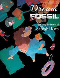 Dream Fossil: The Complete Stories of Satoshi Kon
