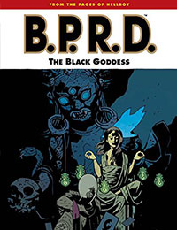 B.P.R.D.: The Black Goddess