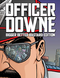 Officer Downe: Bigger, Better, Bastard Edition